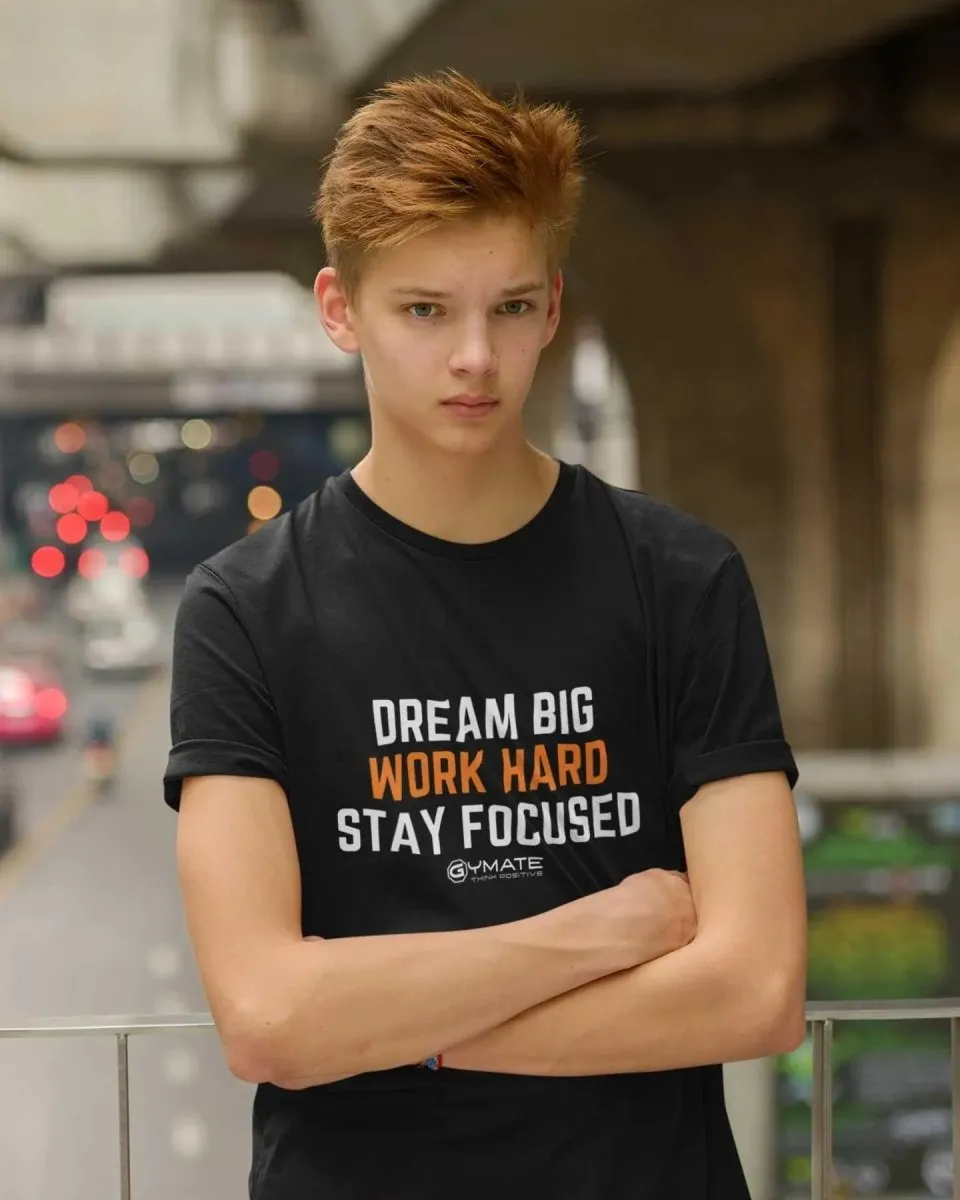 Youth/Kids Slogan T Shirts 'Dream Big Work Hard Stay Focused'