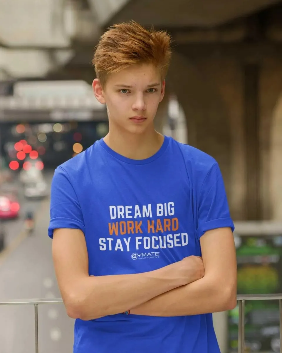 Youth/Kids Slogan T Shirts 'Dream Big Work Hard Stay Focused'